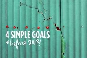 4 simple goals before 2013