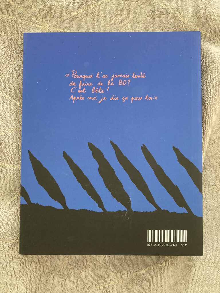 Photo du dos de la BD. Il y est écrit : "Pourquoi t'as jamais tenté de faire de la BD ? C'est bête ! Après moi je dis ça pour toi."